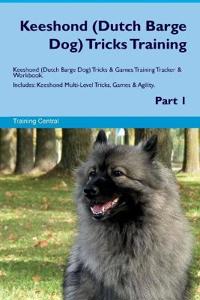 Keeshond (Dutch Barge Dog) Tricks Training Keeshond (Dutch Barge Dog) Tricks & Games Training Tracker & Workbook. Includes