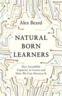Natural born learners - our incredible capacity to learn and how we can har