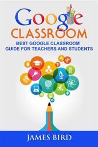 Google Classroom: Best Google Classroom Guide for Teachers and Students