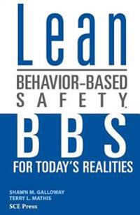 Lean Behavior-Based Safety: BBS for Today's Realitites