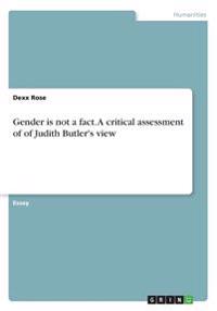 Gender Is Not a Fact. a Critical Assessment of of Judith Butler's View