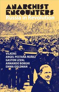 Anarchist Encounters: Russia in Revolution