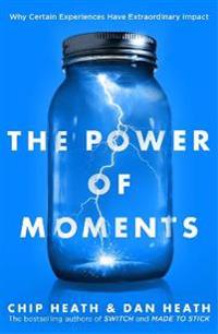Power of moments - why certain experiences have extraordinary impact