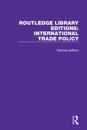 Routledge Library Editions: International Trade Policy