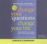 Change Your Questions, Change Your Life: 10 Powerful Tools for Life and Work, 2nd Edition, Revised and Expanded