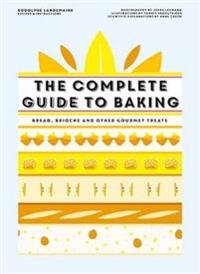 Complete guide to baking - bread, brioche and other gourmet treats