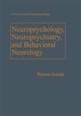 Neuropsychology, Neuropsychiatry, and Behavioral Neurology