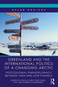Greenland and the International Politics of a Changing Arctic: Postcolonial Paradiplomacy Between High and Low Politics