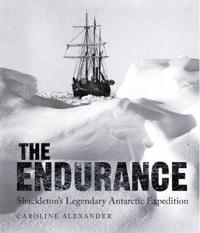 Endurance - shackletons legendary antarctic expedition