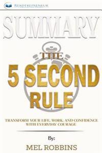 Summary: The 5 Second Rule: Transform Your Life, Work, and Confidence with Everyday Courage