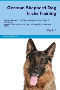 German Shepherd Dog Tricks Training German Shepherd Dog Tricks & Games Training Tracker & Workbook. Includes