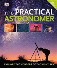 Practical astronomer - explore the wonder of the night sky