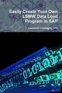 Easily Create Your Own LSMW Data Load Program in SAP