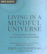 Living in a Mindful Universe: A Neurosurgeon's Journey Into the Heart of Consciousness