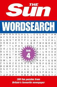 Sun wordsearch book 4 - 300 fun puzzles from britains favourite newspaper