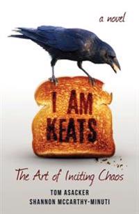 I Am Keats: The Art of Inciting Chaos