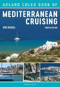 The Adlard Coles Book of Mediterranean Cruising: 4th Edition