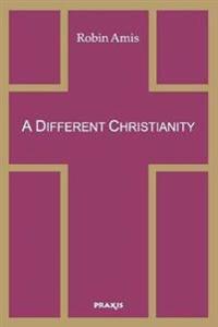A Different Christianity: Early Christian Esotericism and Modern Thought