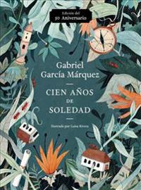 Cien Anos de Soledad (50 Aniversario): Illustrated Fiftieth Anniversary Edition of One Hundred Years of Solitude