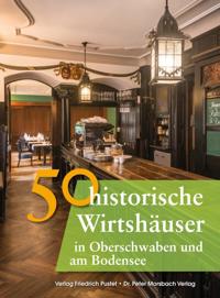 50 historische Wirtshäuser in Oberschwaben und am Bodensee