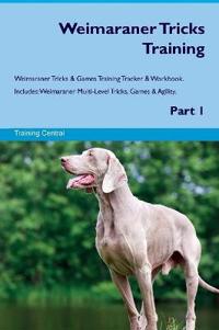 Weimaraner Tricks Training Weimaraner Tricks & Games Training Tracker & Workbook. Includes