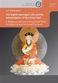 The Eighth Karmapa's Life and his Interpretation of the Great Seal