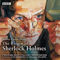 The Return of Sherlock Holmes: Twelve BBC Radio 4 Full-Cast Dramatisations
