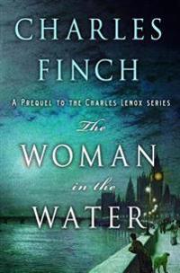 The Woman in the Water: A Prequel to the Charles Lenox Series