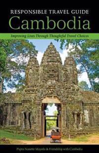 Responsible Travel Guide Cambodia: Improving Lives Through Thoughtful Travel Choices