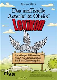 Das inoffizielle Asterix®-&-Obelix®-Lexikon