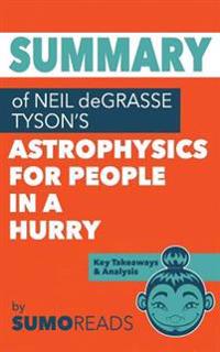 Summary of Neil Degrasse Tyson's Astrophysics for People in a Hurry: Key Takeaways & Analysis