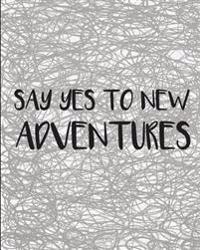 Say Yes to New Adventures: Bullet Journal 8x10 with Dot Journal 150 Pages: Bullet Journal Notebook