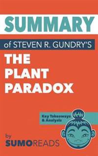 Summary of Steven R. Gundry's the Plant Paradox: Key Takeaways & Analysis