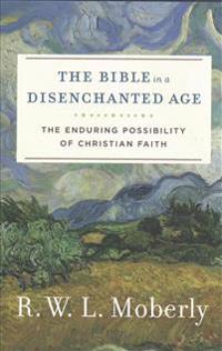 The Bible in a Disenchanted Age