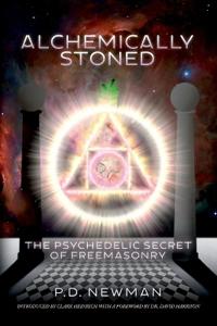 Alchemically Stoned: The Psychedelic Secret of Freemasonry