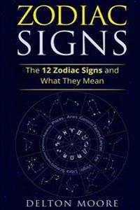 Zodiac Signs: The 12 Zodiac Signs and What They Mean