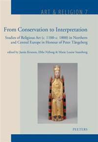 From Conservation to Interpretation: Studies of Religious Art (C. 1100-C. 1800) in Northern and Central Europe