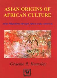 Asian origins of african culture - asian migrations through africa to the a