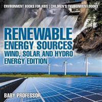 Renewable Energy Sources - Wind, Solar and Hydro Energy Edition