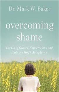 Overcoming Shame: Let Go of Others' Expectations and Embrace God's Acceptance