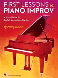 First Lessons in Piano Improv: A Basic Guide for Early Intermediate Pianists