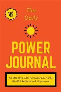 The Daily Power Journal: An Effective Tool for Daily Gratitude, Productivity, Happiness & Self-Exploration, 6 X 9 (Durable Cover)