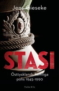 Stasi - Östtysklands hemliga polis 1945-1990