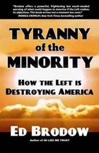 Tyranny of the Minority: How the Left Is Destroying America