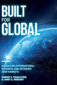 Built for Global: Navigating International Business and Entering New Markets