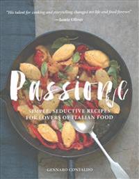 Passione: Simple, Seductive Recipes for Lovers of Italian Food