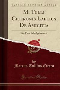 M. Tulli Ciceronis Laelius De Amicitia