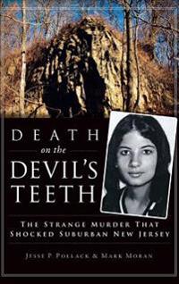 Death on the Devil's Teeth: The Strange Murder That Shocked Suburban New Jersey