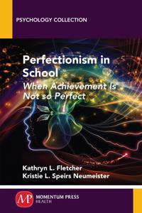 Perfectionism in School: When Achievement Is Not So Perfect