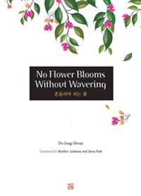 No Flower Blooms Without Wavering